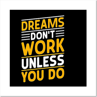 dreams don’t work unless you do-motivational t-shirt design Posters and Art